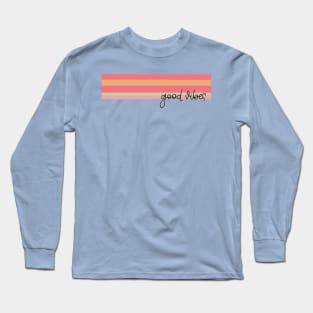 Good Vibes Long Sleeve T-Shirt